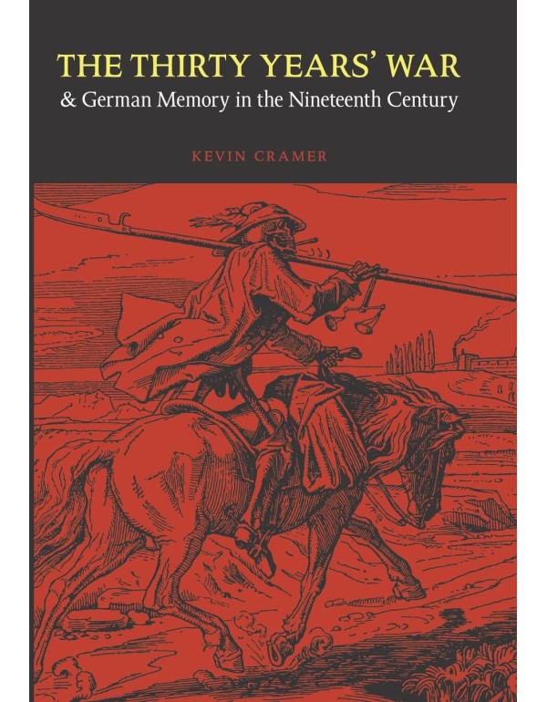 The Thirty Years' War and German Memory in the Nin...