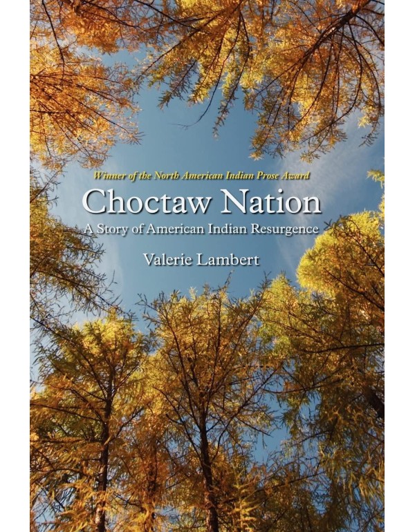 Choctaw Nation: A Story of American Indian Resurge...