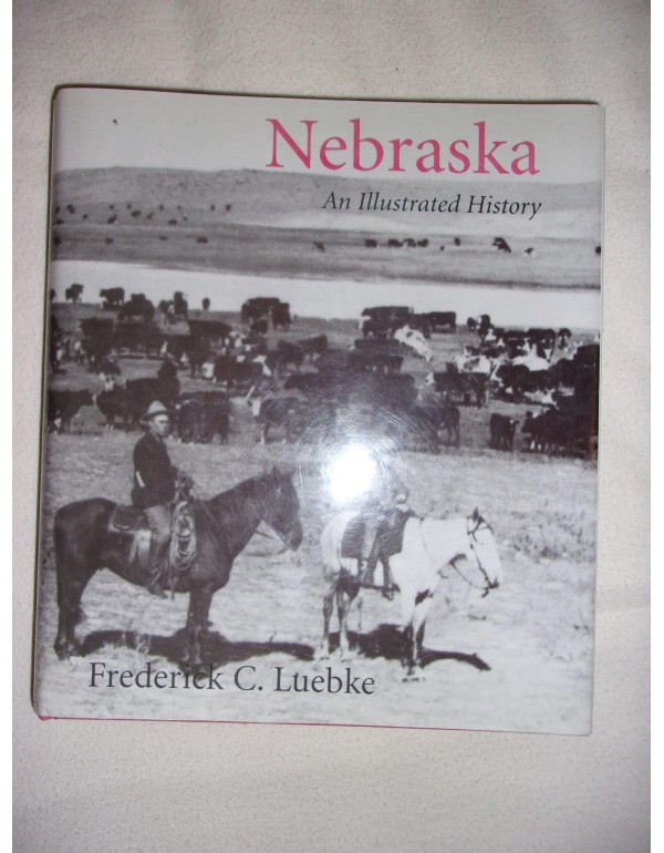 Nebraska: An Illustrated History (Great Plains Pho...