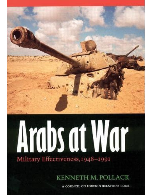 Arabs at War: Military Effectiveness, 1948-1991 (S...