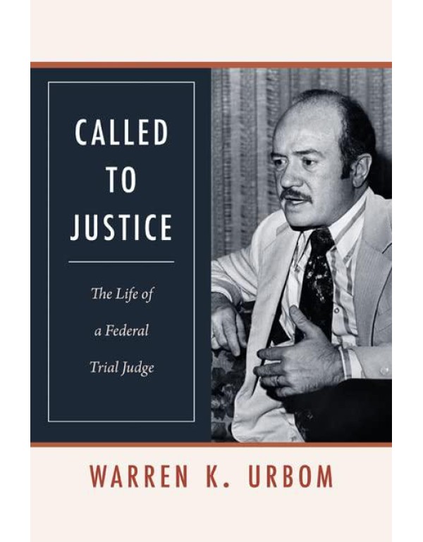 Called to Justice: The Life of a Federal Trial Jud...