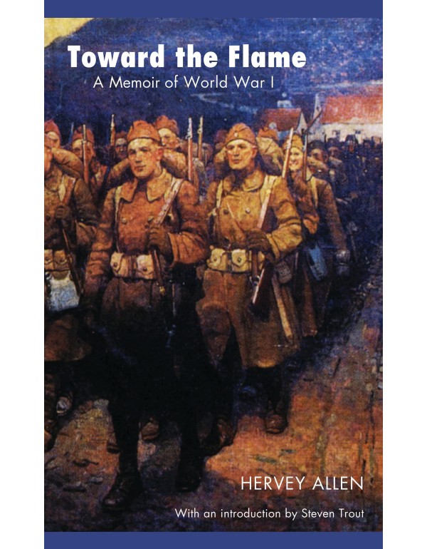 Toward the Flame: A Memoir of World War I