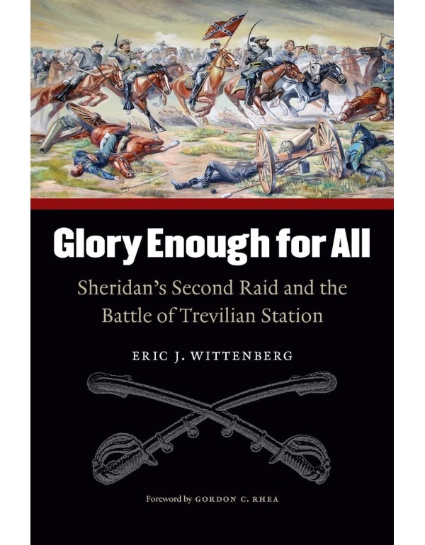 Glory Enough for All: Sheridan's Second Raid and t...