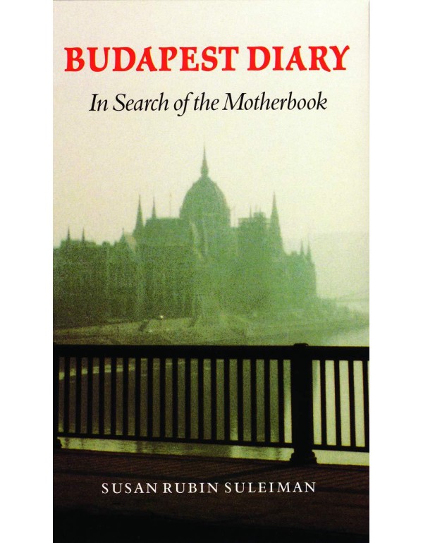 Budapest Diary: In Search of the Motherbook (Texts...