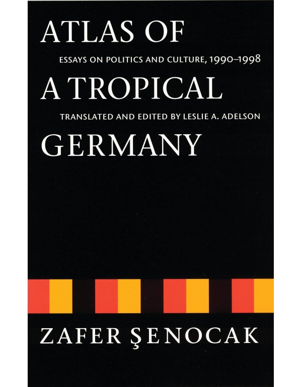 Atlas of a Tropical Germany: Essays on Politics an...