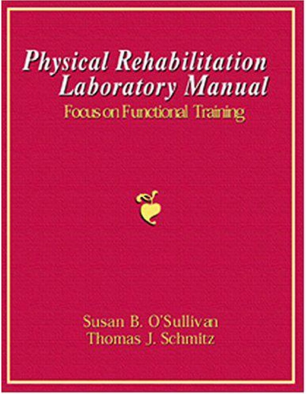 Physical Rehabilitation Laboratory Manual: Focus o...