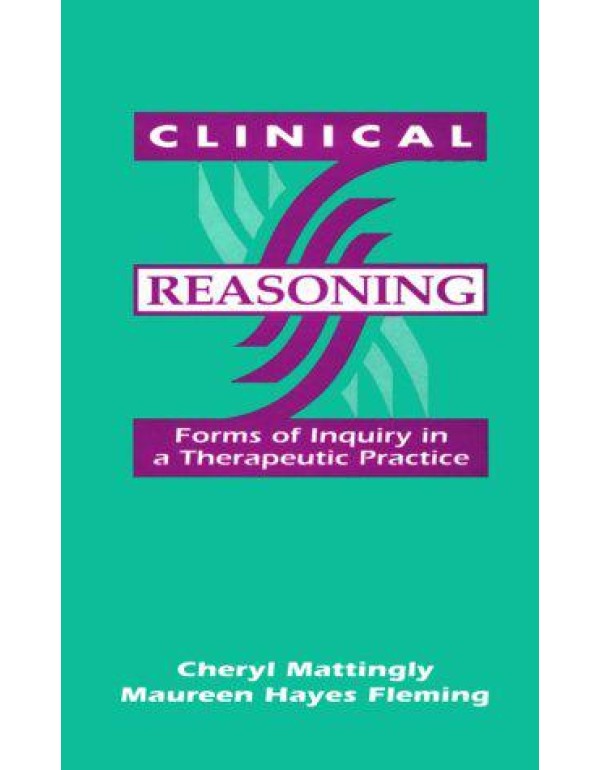 Clinical Reasoning: Forms of Inquiry in a Therapeu...