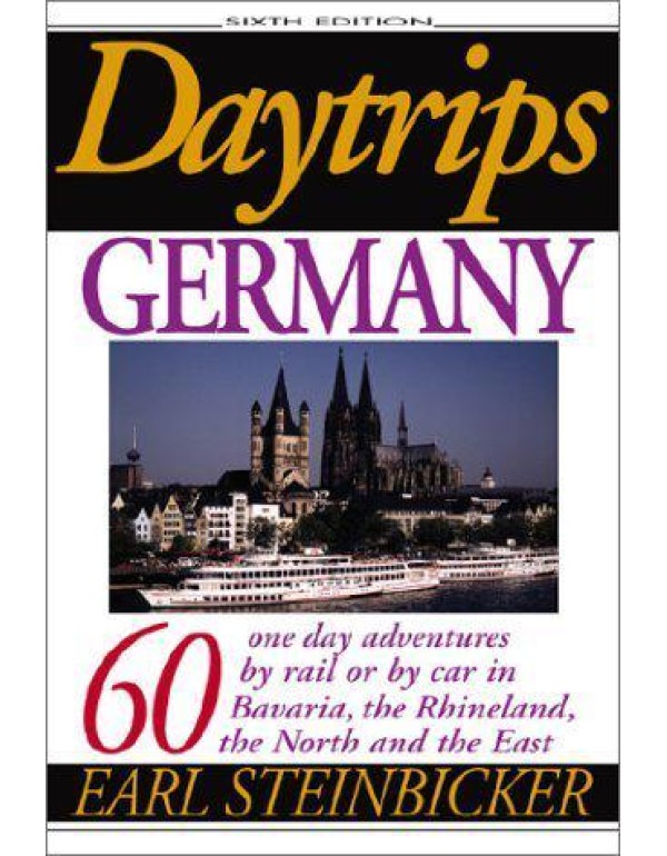 Daytrips Germany: 60 One Day Adventures by Rail or...