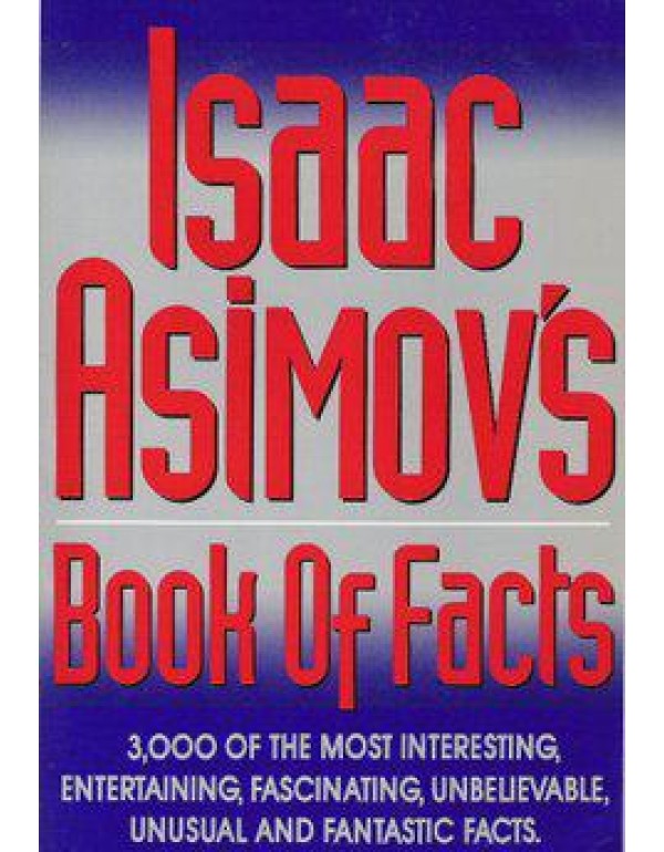 Isaac Asimov's Book of Facts: 3000 of the Most Ent...