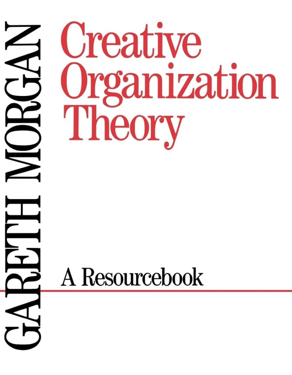 Creative Organization Theory: A Resourcebook