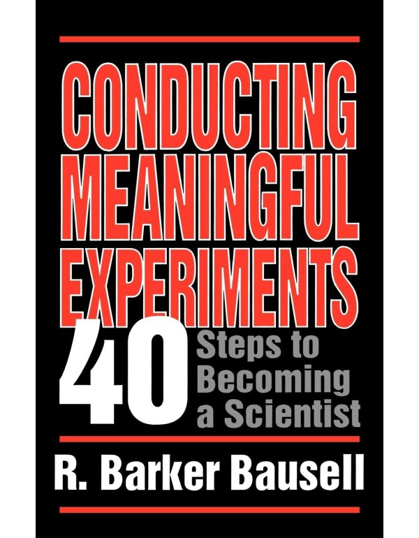 Conducting Meaningful Experiments: 40 Steps to Bec...