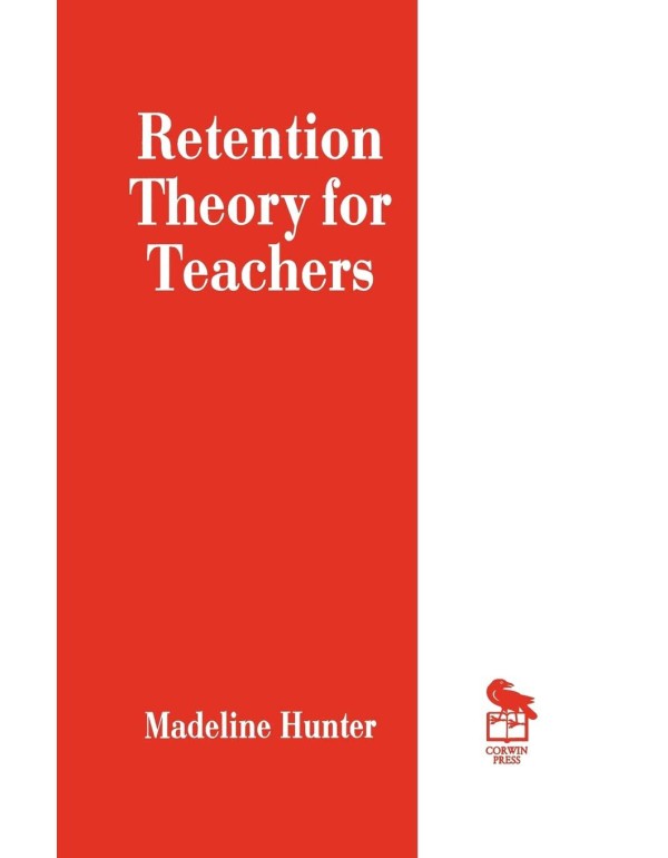 Retention Theory for Teachers (Madeline Hunter Col...