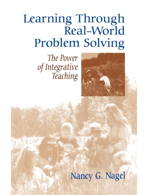 Learning Through Real-World Problem Solving: The P...