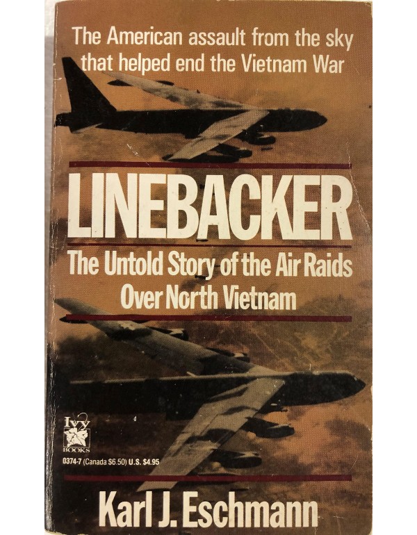 Linebacker: The Untold Story of the Air Raids Over...