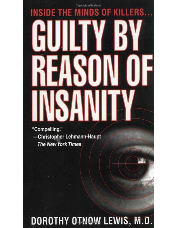 Guilty by Reason of Insanity: Inside the Minds of ...