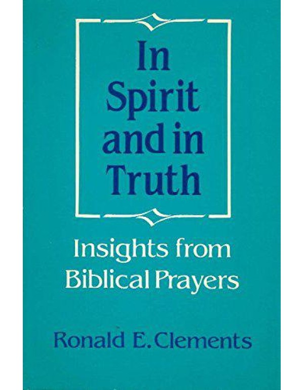 In Spirit and in Truth: Insights from Biblical Pra...