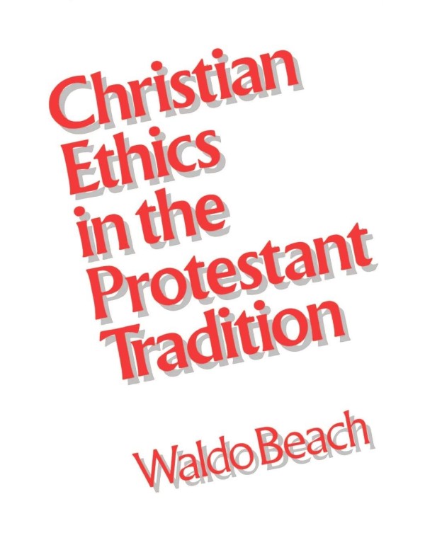 Christian Ethics in the Protestant Tradition