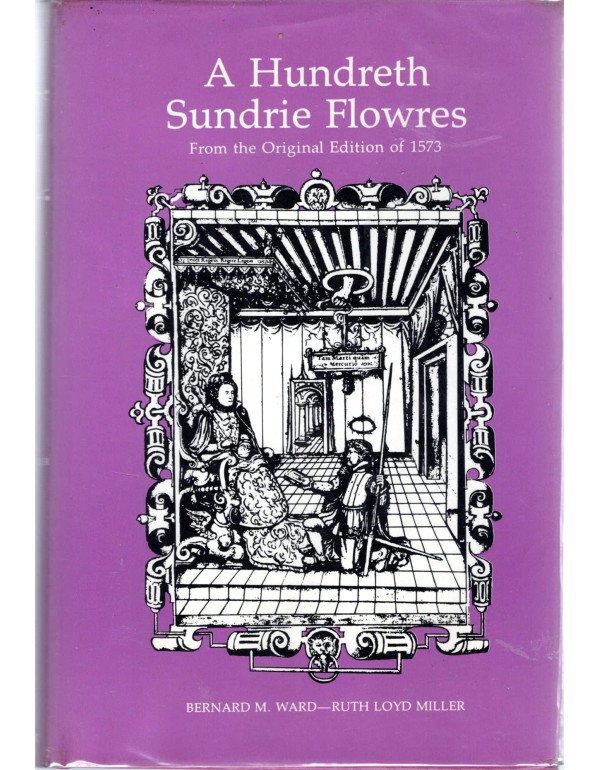 A Hundreth Sundrie Flowres: From the Orignal Editi...