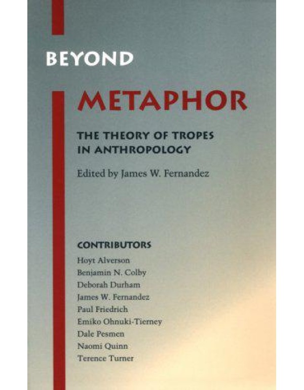 Beyond Metaphor: The Theory of Tropes in Anthropol...