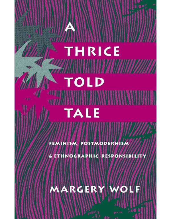 A Thrice-Told Tale: Feminism, Postmodernism, and E...