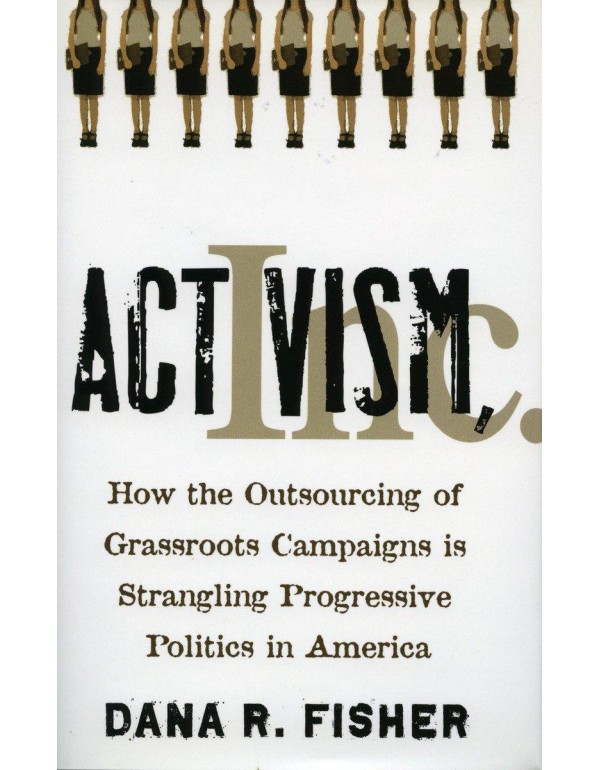 Activism, Inc.: How the Outsourcing of Grassroots ...