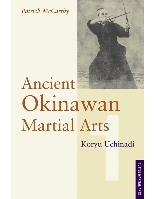 Ancient Okinawan Martial Arts: Koryu Uchinadi, Vol...