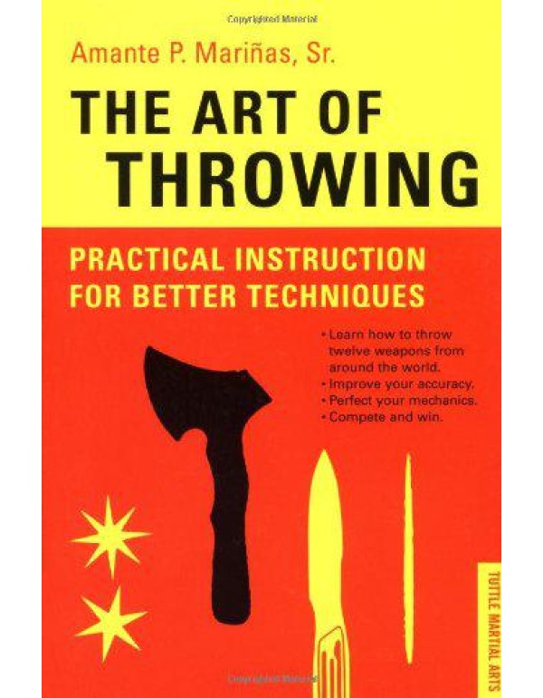 The Art of Throwing: Practical Instruction for Bet...