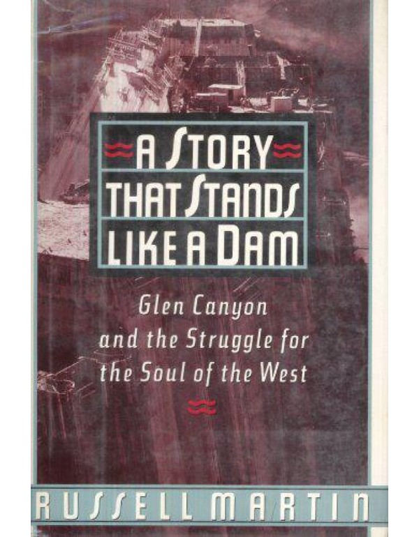 A Story That Stands Like a Dam: Glen Canyon and th...