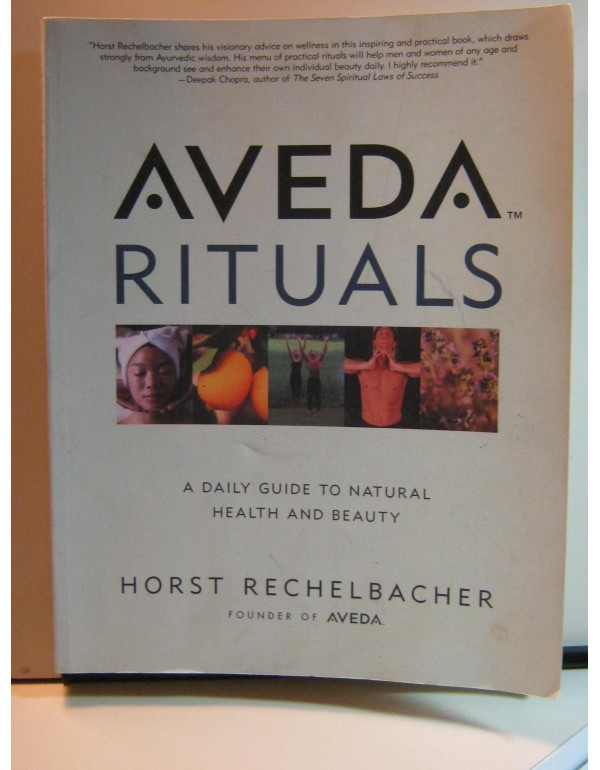 Aveda Rituals : A Daily Guide to Natural Health an...