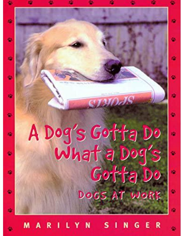 A Dog's Gotta Do What a Dog's Gotta Do: Dogs at Wo...