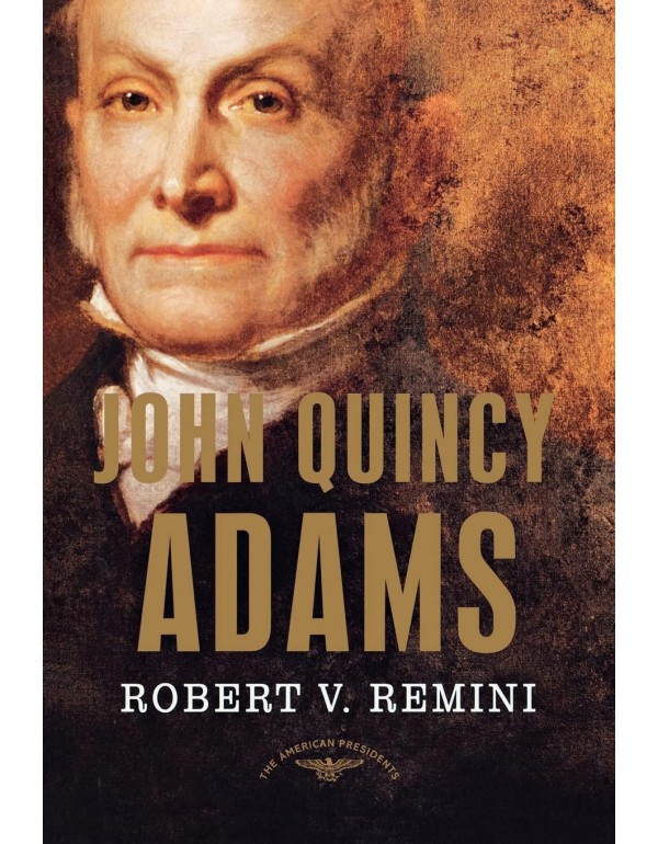 John Quincy Adams (The American Presidents Series)