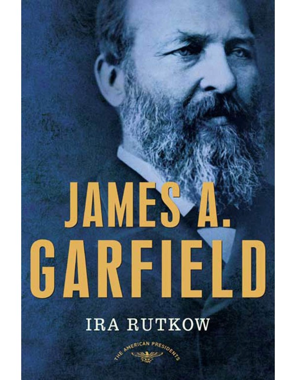 James A. Garfield: The American Presidents Series:...