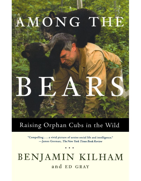 Among the Bears: Raising Orphaned Cubs in the Wild