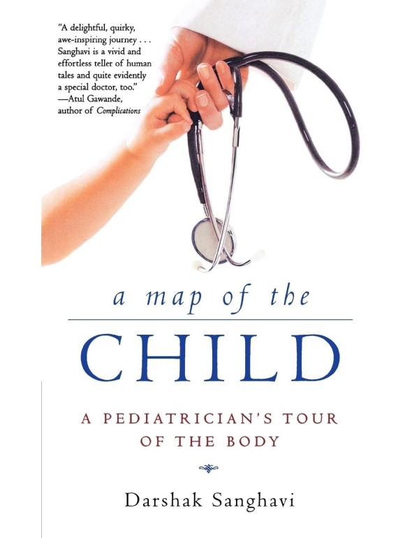 A Map of the Child: A Pediatrician's Tour of the B...