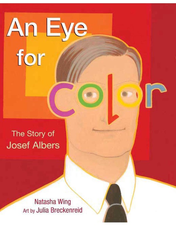 An Eye for Color: The Story of Josef Albers