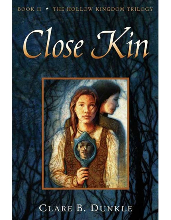 Close Kin: Book II -- The Hollow Kingdom Trilogy (...