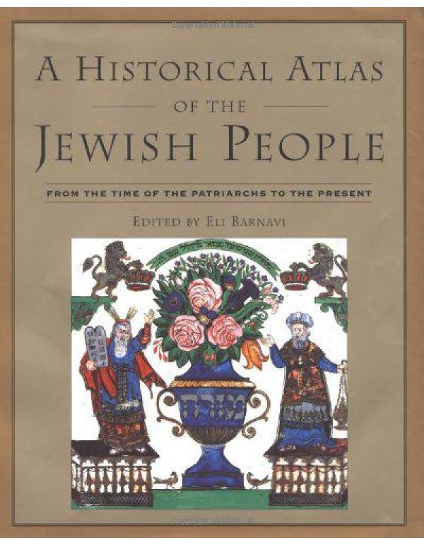 A Historical Atlas of the Jewish People: From the ...