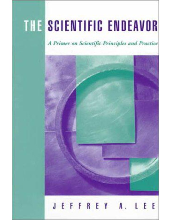 The Scientific Endeavor: A Primer on Scientific Pr...