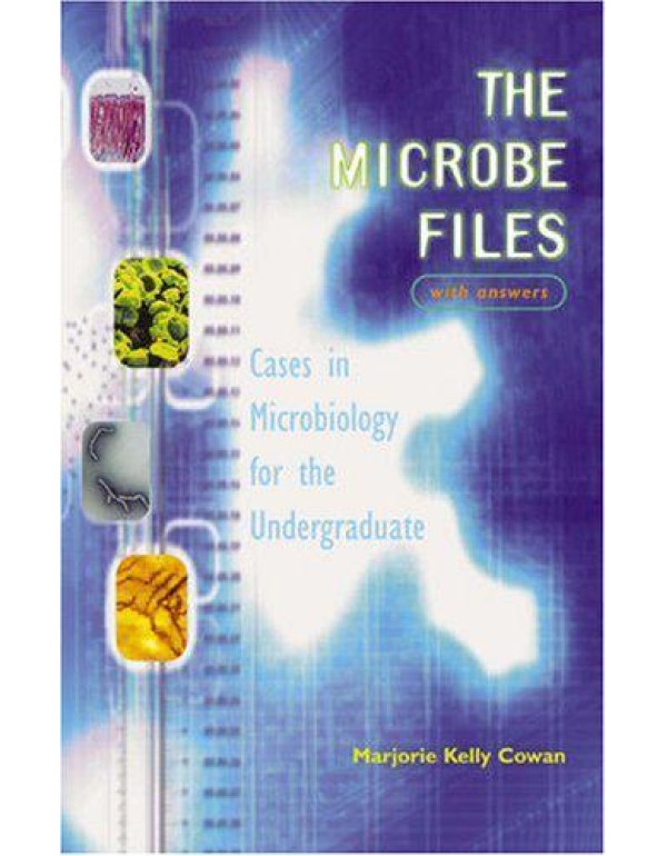 The Microbe Files: Cases in Microbiology for the U...