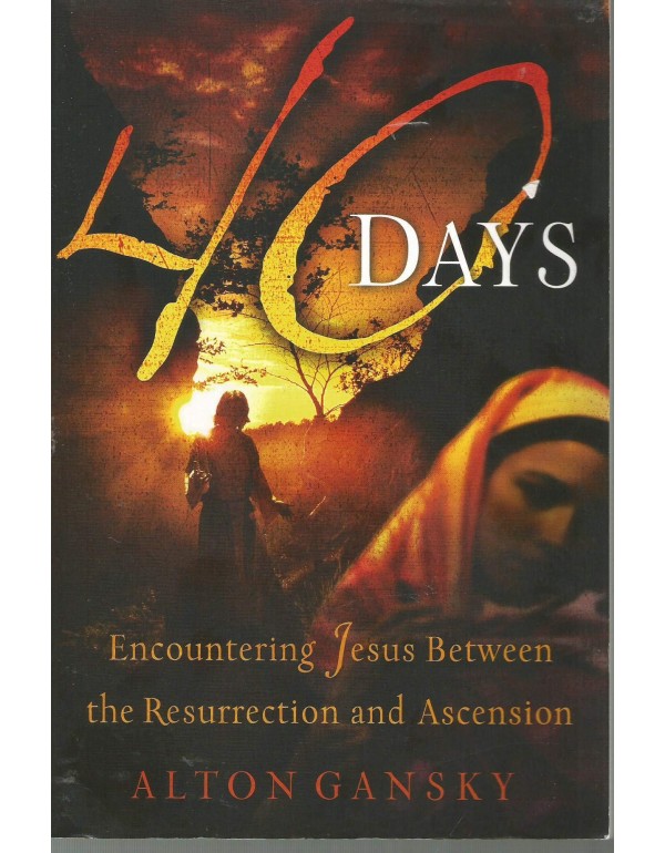 40 Days: Encountering Jesus Between the Resurrecti...