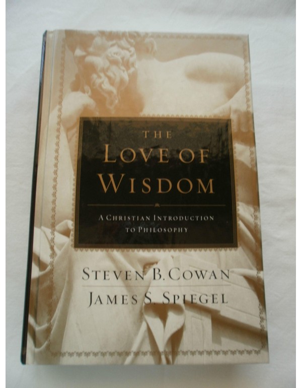 The Love of Wisdom: A Christian Introduction to Ph...