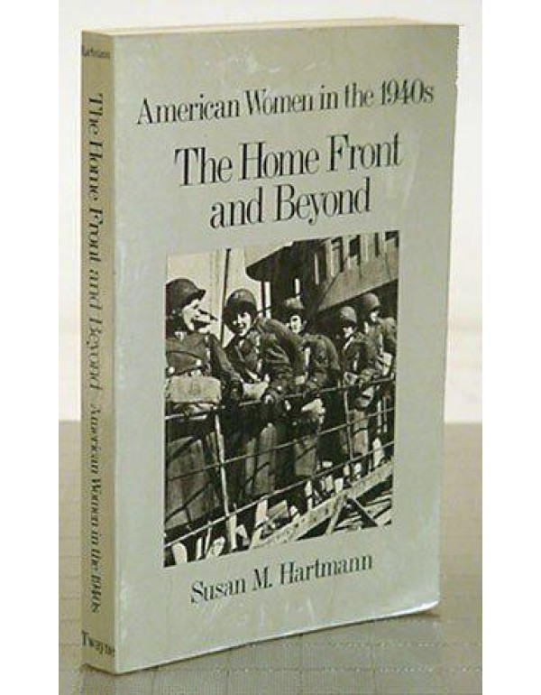 The Home Front and Beyond: American Women in the 1...