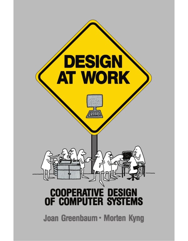 Design at Work: Cooperative Design of Computer Sys...