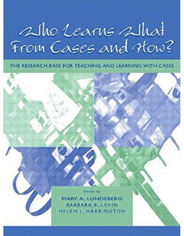 Who Learns What From Cases and How?: The Research ...