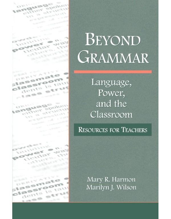 Beyond Grammar: Language, Power, and the Classroom...