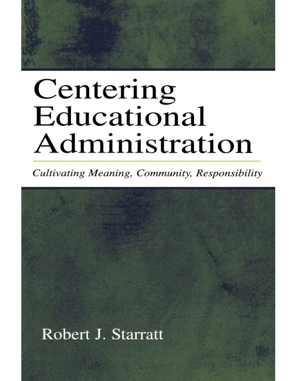 Centering Educational Administration (Topics in Ed...