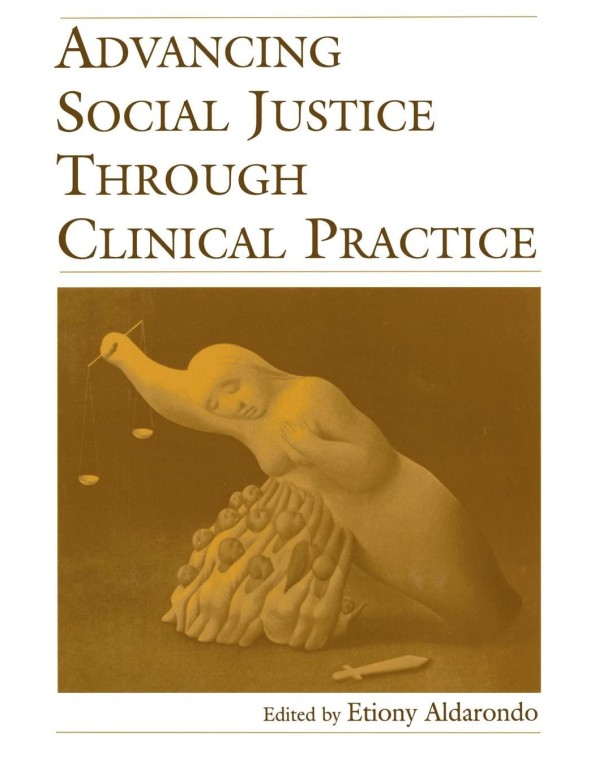 Advancing Social Justice Through Clinical Practice