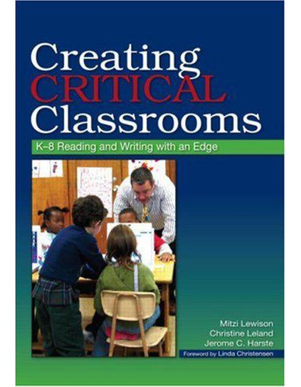 Creating Critical Classrooms: K-8 Reading and Writ...