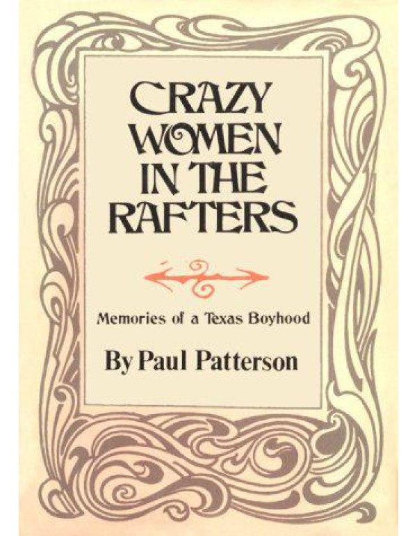 Crazy Women in the Rafters: Memories of a Texas Bo...