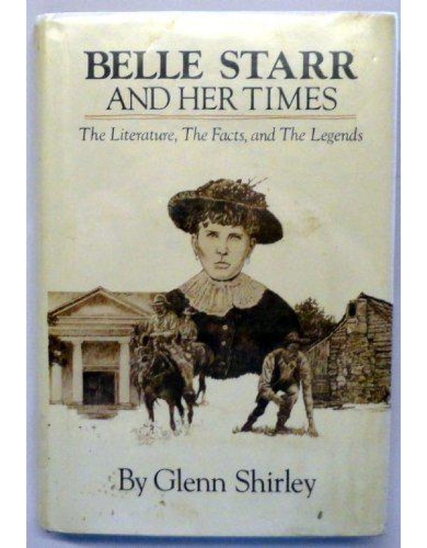 Belle Starr and Her Times: The Literature, the Fac...